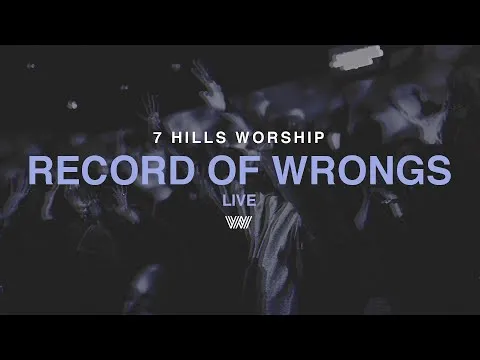 Record of Wrongs by 7 Hills Worship video thumbnail