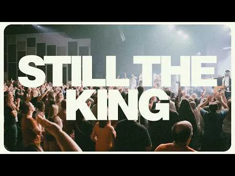Still the King by 7 Hills Worship video thumbnail