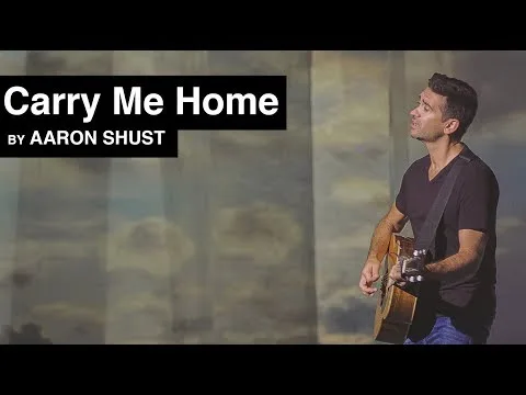 Carry Me Home by Aaron Shust video thumbnail