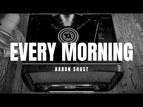 Every Morning by Aaron Shust video thumbnail