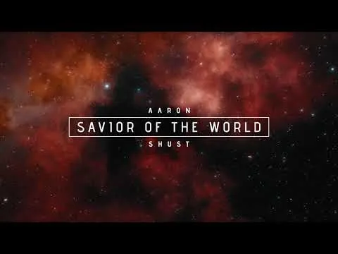 Savior of the World by Aaron Shust video thumbnail