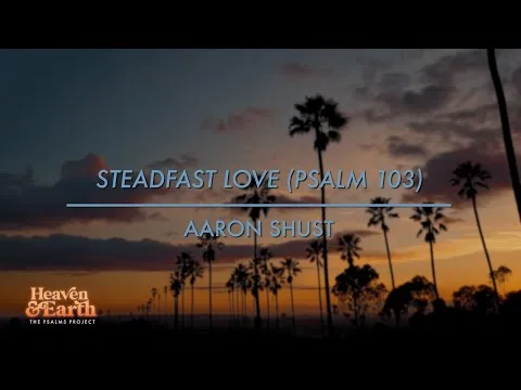Steadfast Love (Psalm 103) official video thumbnail