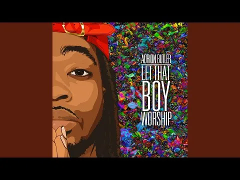 Let That Boy Worship by Adrion Butler video thumbnail