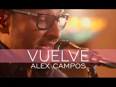 Vuelve by Alex Campos video thumbnail
