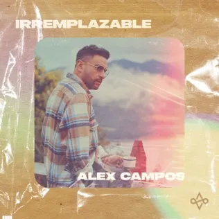 Alex Campos Irremplazable