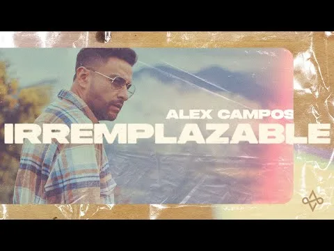 Irremplazable by Alex Campos video thumbnail