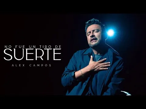 No Fue Un Tiro De Suerte by Alex Campos video thumbnail