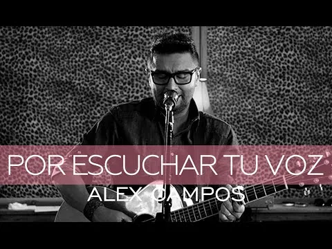 Por Escuchar Tu Voz by Alex Campos video thumbnail