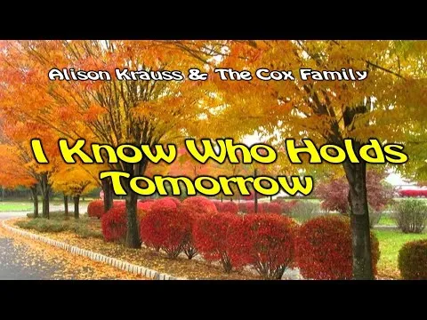 I Know Who Holds Tomorrow by Alison Krauss video thumbnail