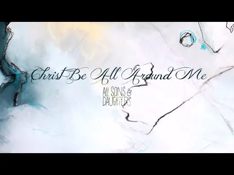 Christ Be All Around Me official video thumbnail