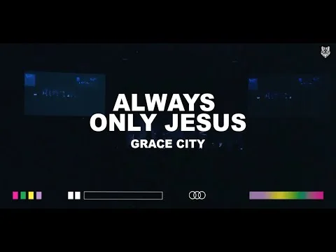Always Only Jesus by Grace City Music video thumbnail
