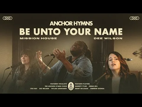 Be Unto Your Name by Anchor Hymns video thumbnail