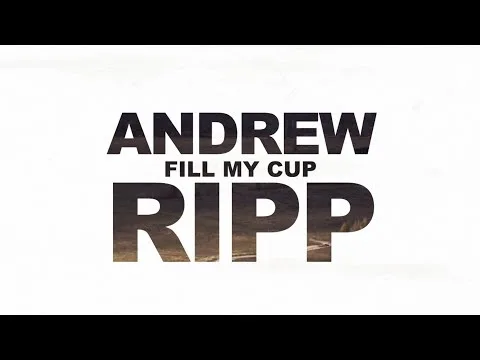 Fill My Cup by Andrew Ripp video thumbnail