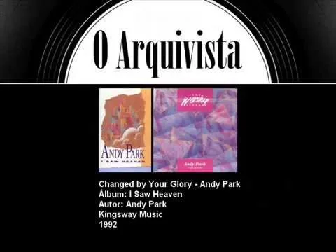 Changed By Your Glory by Andy Park video thumbnail