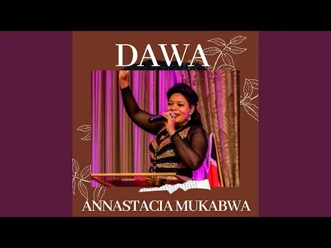 Dawa by Annastacia Mukabwa video thumbnail