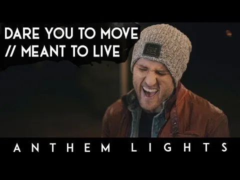 Dare You To Move / Meant To Live by Anthem Lights video thumbnail