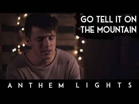 Go Tell It On The Mountain by Anthem Lights video thumbnail
