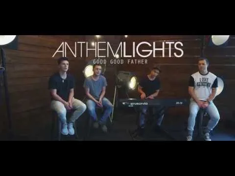 Good Good Father by Anthem Lights video thumbnail