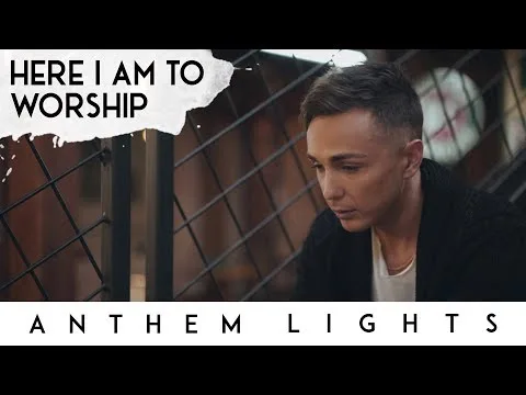 Here I Am to Worship by Anthem Lights video thumbnail