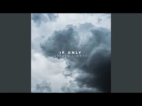 If Only by Anthem Lights video thumbnail