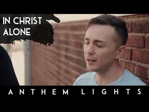 In Christ Alone (Acapella) by Anthem Lights video thumbnail