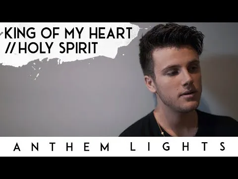 King of My Heart - Holy Spirit by Anthem Lights video thumbnail