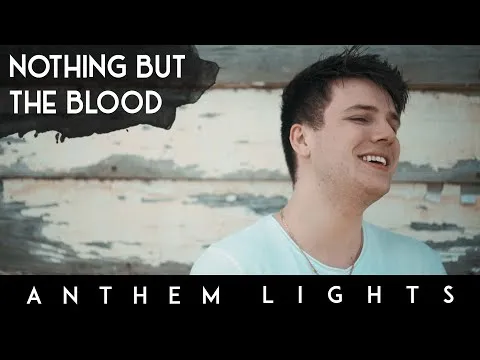 Nothing But The Blood by Anthem Lights video thumbnail