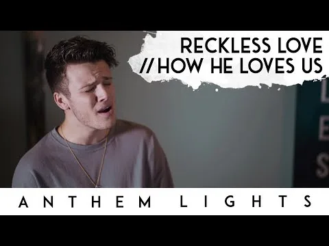 Reckless Love - How He Loves Us by Anthem Lights video thumbnail