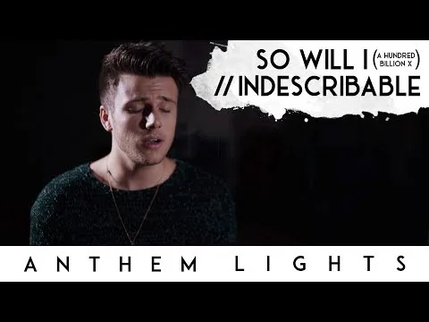 So Will I - Indescribable by Anthem Lights video thumbnail