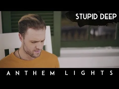 Stupid Deep by Anthem Lights video thumbnail