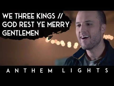 We Three Kings / God Rest Ye Merry Gentlemen by Anthem Lights video thumbnail