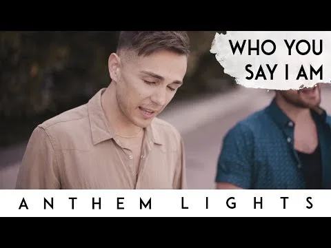Who You Say I Am by Anthem Lights video thumbnail