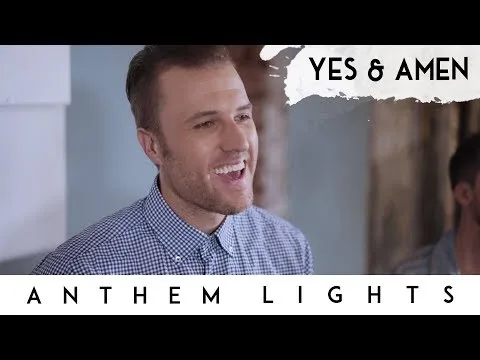 Yes & Amen by Anthem Lights video thumbnail