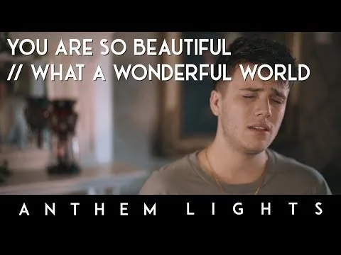 You Are So Beautiful / What A Wonderful World by Anthem Lights video thumbnail