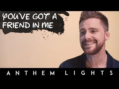 You've Got A Friend In Me by Anthem Lights video thumbnail