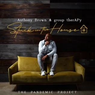 Anthony Brown Stuck In The House (Interlude)