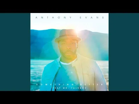 Something Better by Anthony Evans video thumbnail