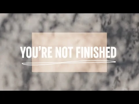 You're Not Finished official video thumbnail