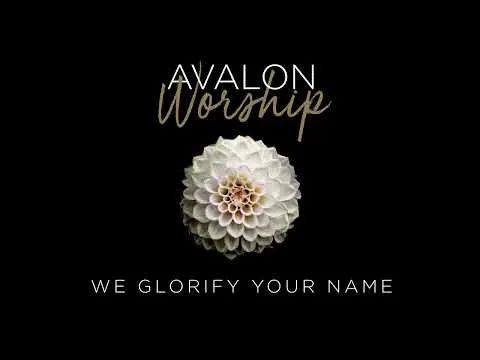We Glorify Your Name by Avalon video thumbnail