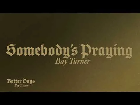 Somebody's Praying by Bay Turner video thumbnail