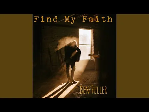 Find My Faith by Ben Fuller video thumbnail