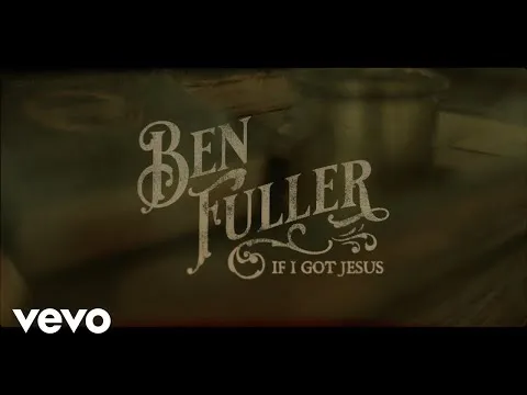 If I Got Jesus by Ben Fuller video thumbnail
