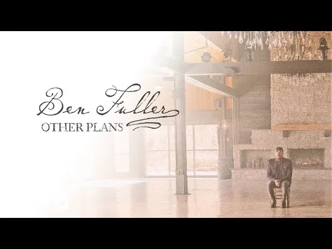 Other Plans by Ben Fuller video thumbnail