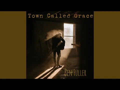 Town Called Grace by Ben Fuller video thumbnail