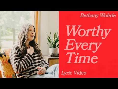 Worthy Every Time official video thumbnail
