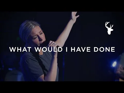 What Would I Have Done by Bethel Music video thumbnail