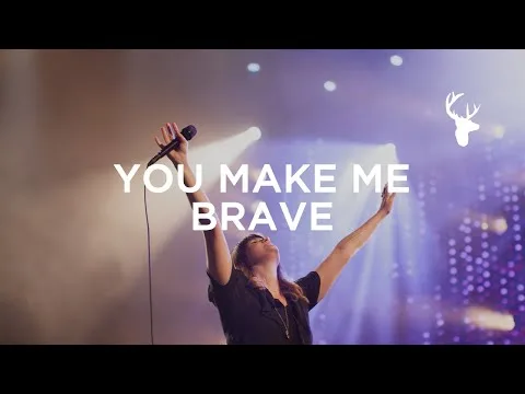 You Make Me Brave by Bethel Music video thumbnail