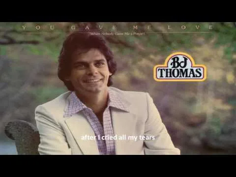 You Gave Me Love by B.J. Thomas video thumbnail