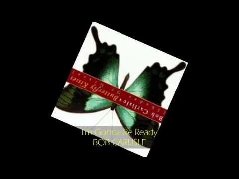 I'm Gonna Be Ready by Bob Carlisle video thumbnail