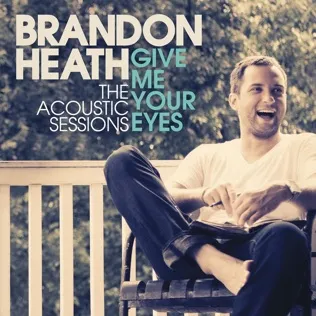 Brandon Heath Give Me Your Eyes
